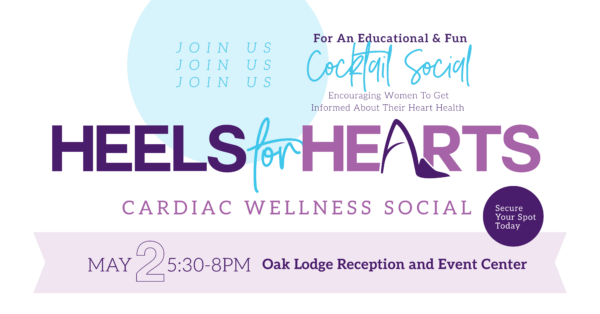 A promotional banner for a heart health event titled "heels for hearts," encouraging women to get informed about their heart health, scheduled for may 2nd from 5:30 pm to 8 pm at the oak lodge reception and event center. the event is described as educational and fun and includes a call to action to secure a spot.