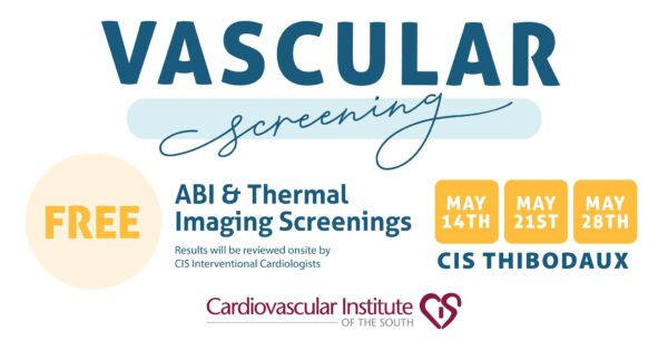Promotional banner for free vascular screening including abi & thermal imaging screenings at cardiovascular institute of the south in thibodaux, with sessions available on may 14th, may 21st, and may 28th.